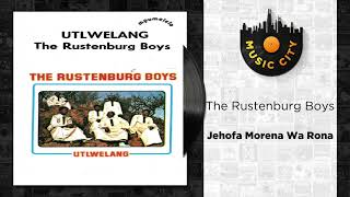 The Rustenburg Boys  Jehofa Morena Wa Rona  Official Audio [upl. by Suu]