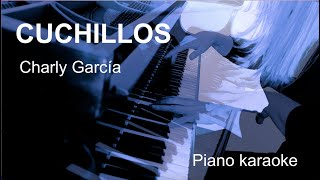 CUCHILLOS Piano Karaoké  Charly garcía [upl. by Perlman]