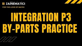 P3 INTEGRATION BY PARTS PRACTICE ALEVELS MATHS 9709 [upl. by Otxis688]