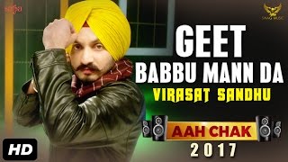 Virasat Sandhu  Geet Babbu Mann Da Full Video Aah Chak 2017  New Punjabi Songs 2017  Saga Music [upl. by Hareemas]