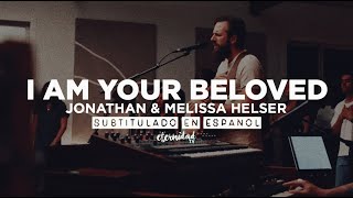 I Am Your Beloved  Jonathan amp Melissa Helser subtitulado en español [upl. by Iohk706]