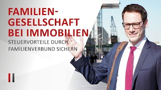 Immobilie kaufen amp Steuern sparen Familiengesellschaft gründen  Immobiliensteuerrecht  Teil 2 [upl. by Ayinat447]