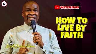 HOW TO LIVE BY FAITH  APOSTLE JOSHUA SELMAN [upl. by Gusta]