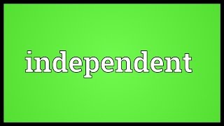 Independent Meaning [upl. by Lou]