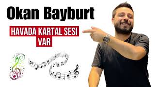 Okan BayburtHavada Kartal Sesi Var Kal benim içinsonermusicofficial [upl. by Tijnar]