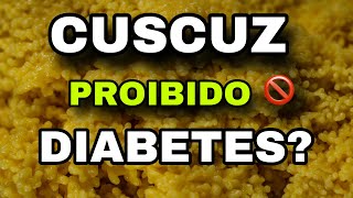 A Verdade sobre CUSCUZ e DIABETES  Proibido para Diabéticos 2 Erros fatais ao comer CUSCUZ [upl. by Odarnoc]