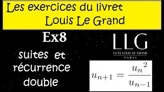 LLG Ex8 Récurrence double Pour se préparer pour une prépa scientifique [upl. by Lenahc96]