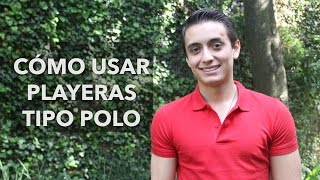 Cómo usar playeras tipo polo  Humberto Gutiérrez [upl. by Eldnik142]