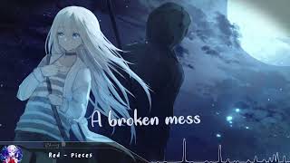 Nightcore  Pieces RED  Lyrics [upl. by Minor201]