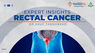 Rectal Cancer Expert Insights  Dr Anup Tamhankar  VishwaRaj Hospital [upl. by Wylde]