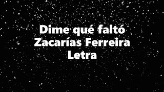 Dime que falto  Zacarias Ferreira  Letra 🎶 dime que falto letra [upl. by Dylane713]