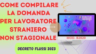 COME COMPILARE LA DOMANDA PER LAVORATORI STRANIERI NON STAGIONALI CON IL FLUSSI 2023 GUIDA COMPLETA [upl. by Ainoek]