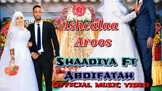 SHAADIYA SHARAF IYO ABDIFATAH YARE ESHCALA 2023 Official Video aroosshidan [upl. by Gayla]