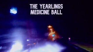 The Yearlings  Medicine Ball [upl. by Ahsatan]