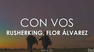 Rusherking Flor Álvarez  Con Vos Letra [upl. by Naujej544]