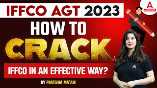 How to Crack IFFCO AGT 2023  IFFCO AGT Preparation Strategy  Pratibha Mam [upl. by Ainavi253]