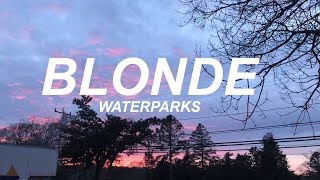 waterparks — blonde lyrics [upl. by Tnecnev]