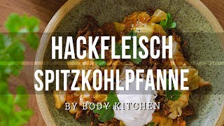 Hackfleisch Spitzkohlpfanne – ein Body Kitchen® Rezept [upl. by Alyahs268]