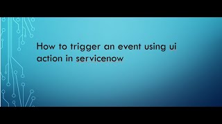 How to trigger an event from UI Action in servicenow [upl. by Lesli]