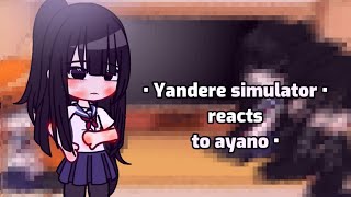 •friends react to Ayano Aishi• ●Yandere Simulator● Part 2 [upl. by Evered]