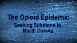 The Opioid Epidemic Seeking Solutions in North Dakota [upl. by Tannen744]