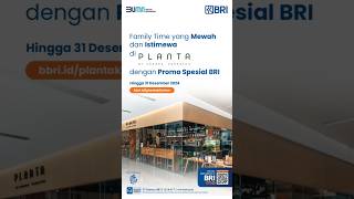 Yuk spend your precious time with your family di Planta sambil menikmati promo spesial dari BRI💗 [upl. by Seow]