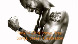 Tank Ft Drake Chris Brown Trey Songz  Celebration Remix [upl. by Naoj638]