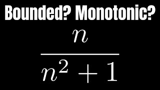 How to Determine if a Sequence is Monotonic and Bounded Example with nn2  1 [upl. by Crean]