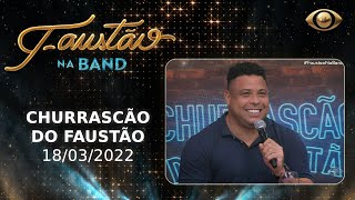 FAUSTÃO NA BAND  CHURRASCÃO DO FAUSTÃO  18032022  PROGRAMA COMPLETO [upl. by Liman573]