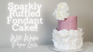 How I Made This Ruffled Fondant Cake with Wafer Paper Lace Easy Sparkle Technique Cake Decorating [upl. by Sremlahc]