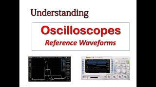 Understanding Oscilloscopes Reference Waveforms [upl. by Iahs829]