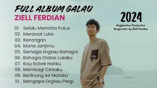 ZIELL FERDIAN Full ALBUM GALAU  SELALU MEMINTA PUTUS ZF 2024 [upl. by Awra]