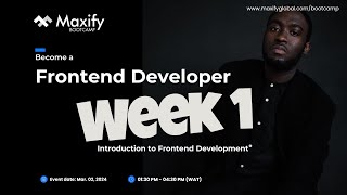 MAXIFY BOOTCAMP  BECOME A FRONTEND DEVELOPER WEEK 1 [upl. by Alrick]