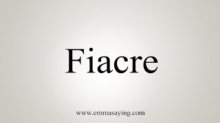 How To Say Fiacre [upl. by Niak]