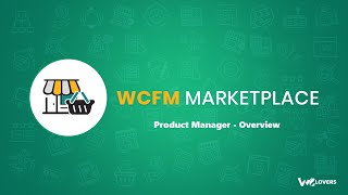 WCFM Marketplace  Product Manager Overview [upl. by Amzu]