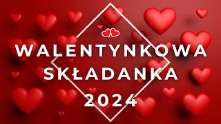 WALENTYNKOWA SKŁADANKA 2024 [upl. by Anirehs993]