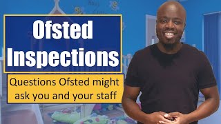 Ofsted Inspections – Questions Ofsted might ask you and your staff [upl. by Ynttirb]