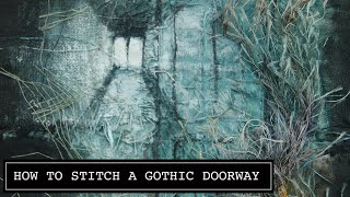 How To Stitch a Gothic Doorway Embroidery Steampunk Gothic Dark Embroidery by Ruth Norbury [upl. by Pisano771]