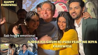 AJOBA KA KIYA GHUM KI PURI TEAM NE FAREWELL  BHAVIKA HUI EMOTIONAL [upl. by Anirpas]