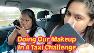 Doing our makeup in a TAXI challengers the UK  SHAHNAZ SHIMUL [upl. by Ginnie569]