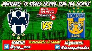 Monterrey vs Tigres Semifinal Ida Liga MX En Vivo NARRACIÓN RADIO [upl. by Moberg]