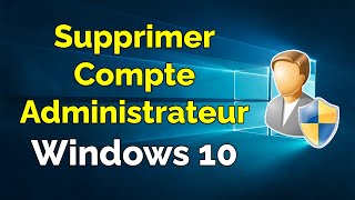 Comment supprimer un compte administrateur sur Windows 10 [upl. by Atwekk]