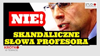 NIE Skandaliczne słowa profesora [upl. by Beora295]