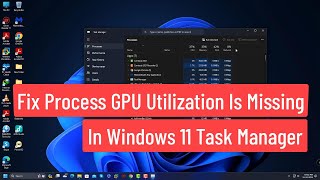 Fix Process GPU Utilization Is Missing In Windows 11 Task Manager [upl. by Haram]