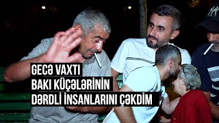 Baxın görün bu insanlar niyə bu gündədilər  Bakı küçələrinin gecə hekayələri [upl. by Brittnee]