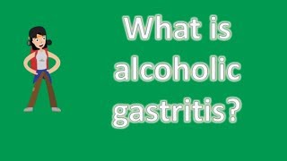 What is alcoholic gastritis  Healthy Living FAQs [upl. by Austine]