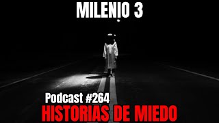 Milenio 3  Historias de miedo Podcast 264 [upl. by Nylirad]