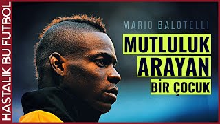 Mario Balotelli Hikayesi  quotBİTMEYEN ARAYIŞquot [upl. by Ahern]