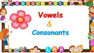 Vowels and Consonants For Kids Phonics for kids Vowels for LKG to Grade 1 2 Bandus KIDS LAB [upl. by Aicilif]