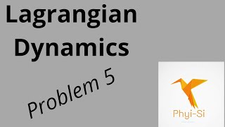 Lagrangian Mechanics Problem 5 [upl. by Billmyre]